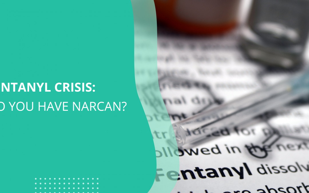 Fentanyl Crisis: Do You Have Narcan?